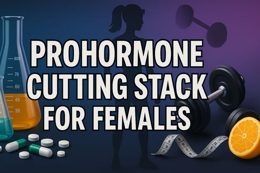 Prohormone Cutting Stack for Females